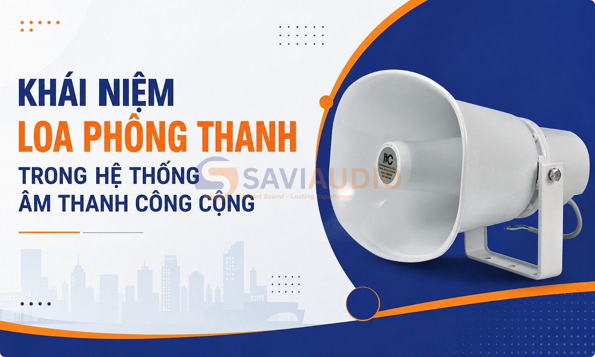 Khái niệm loa phóng thanh trong hệ thống âm thanh công cộng
